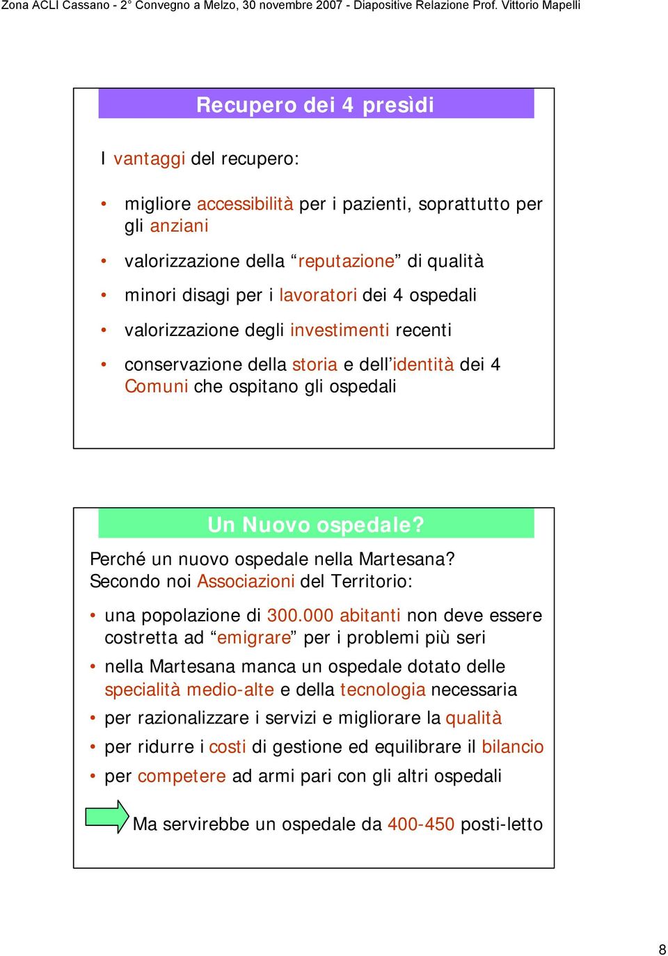 Secondo noi Associazioni del Territorio: una popolazione di 300.