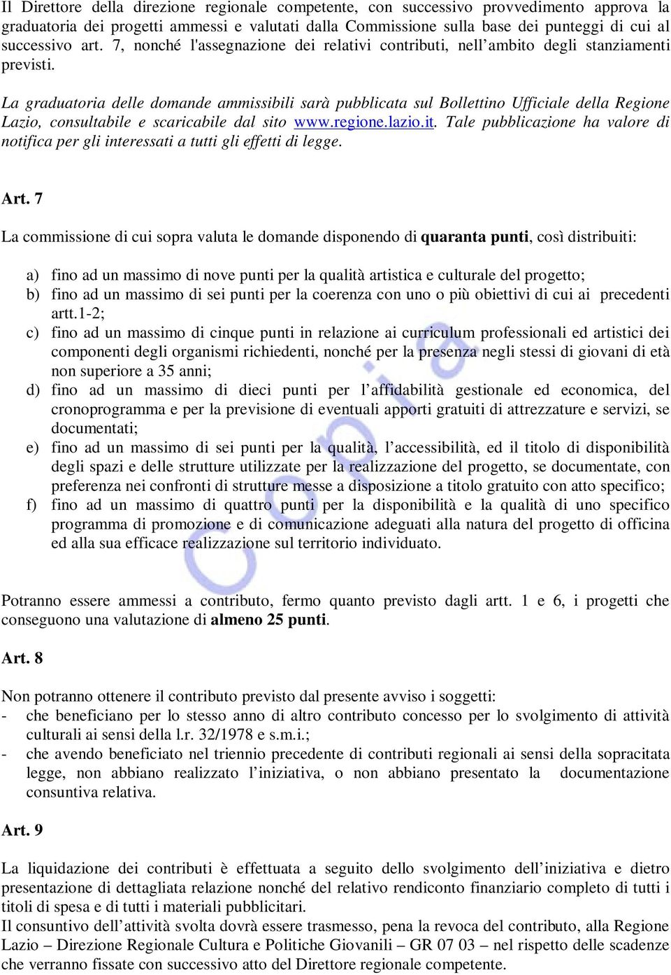 La graduatoria delle domande ammissibili sarà pubblicata sul Bollettino Ufficiale della Regione Lazio, consultabile e scaricabile dal sito