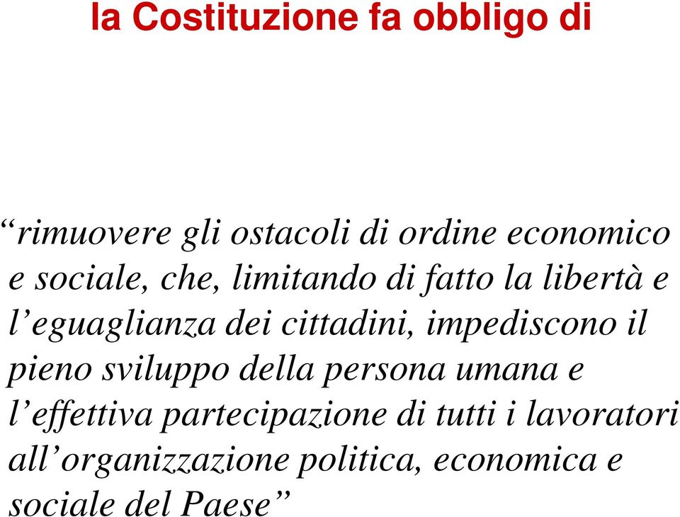 impediscono il pieno sviluppo della persona umana e l effettiva