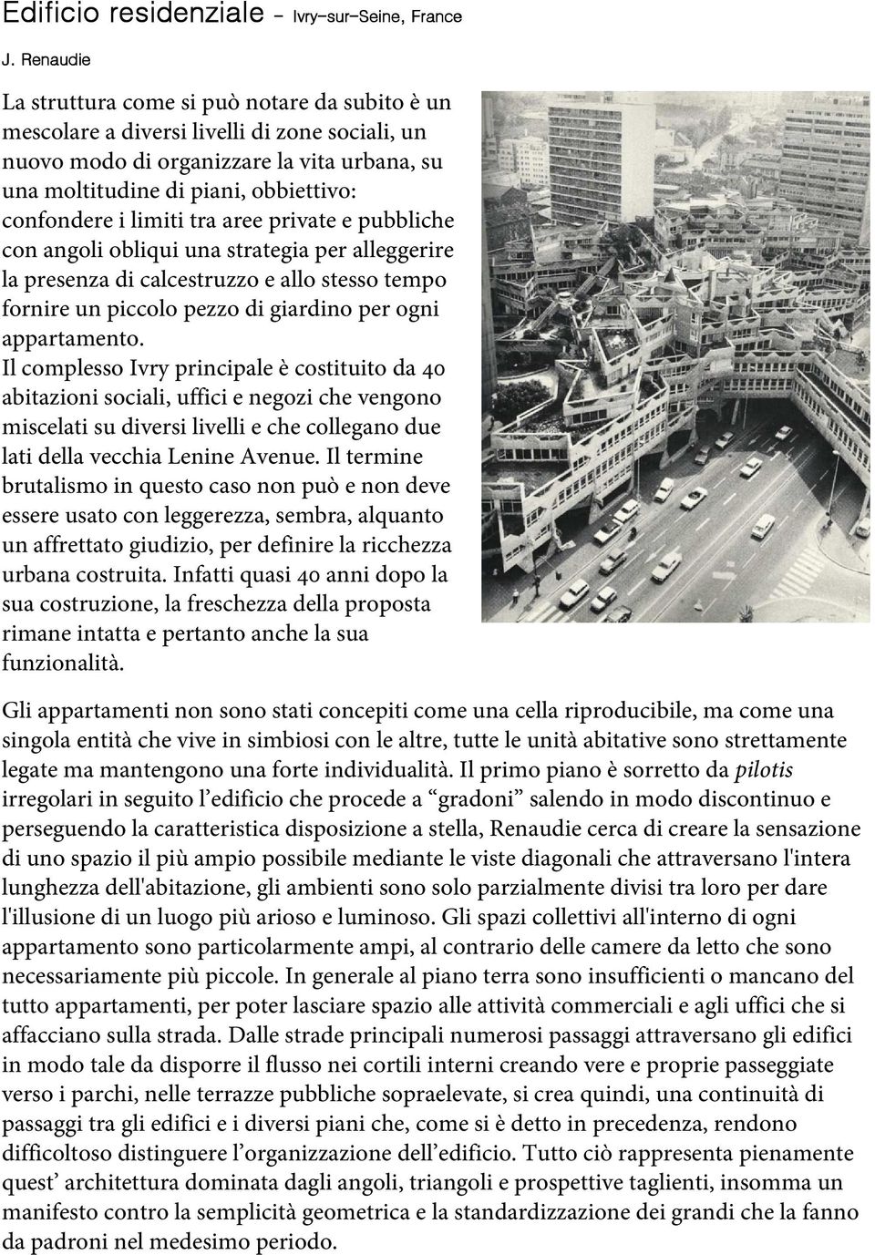 di piani, obbiettivo: confondere i limiti tra aree private e pubbliche con angoli obliqui una strategia per alleggerire la presenza di calcestruzzo e allo stesso tempo fornire un piccolo pezzo di