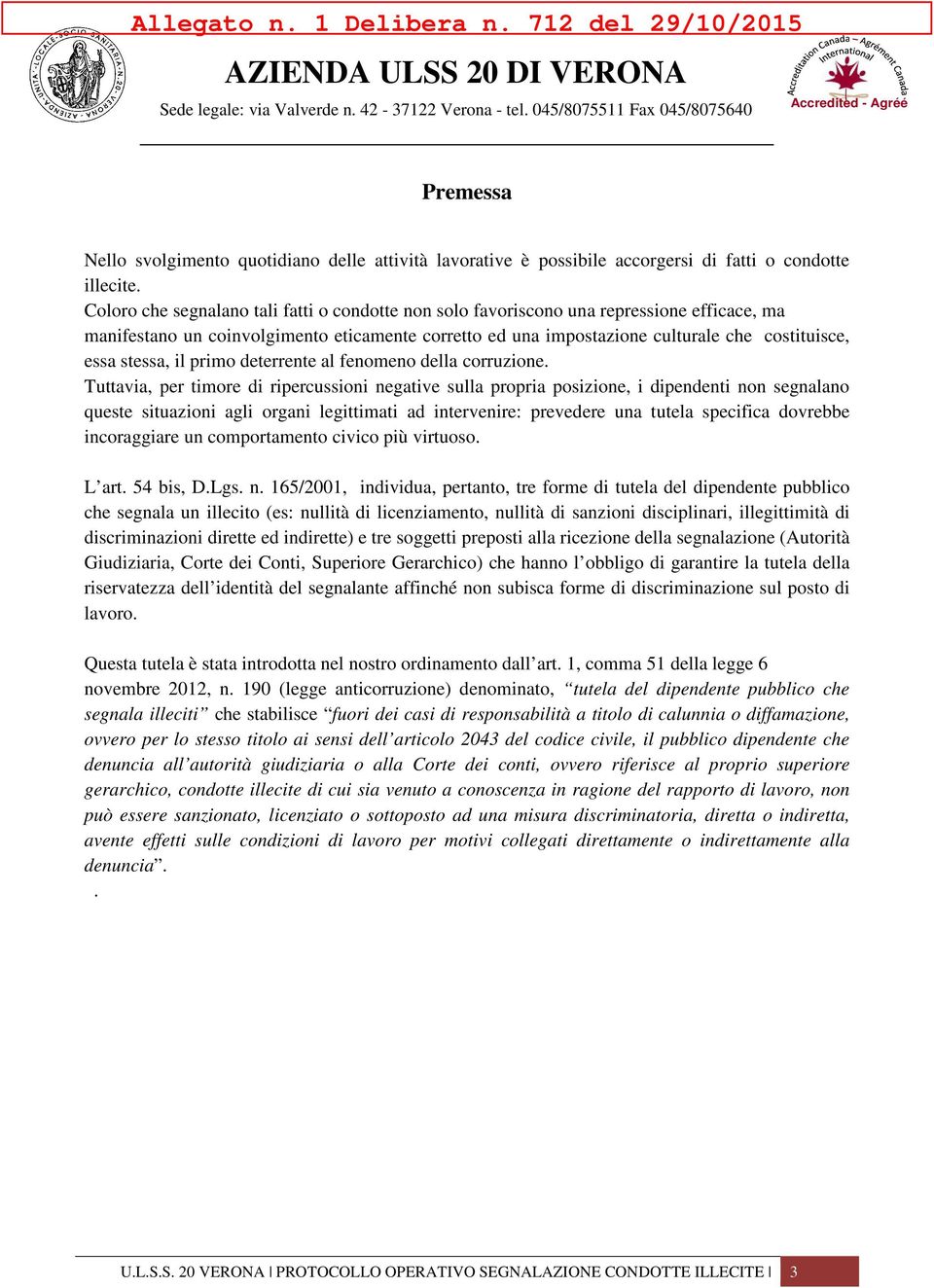 stessa, il primo deterrente al fenomeno della corruzione.