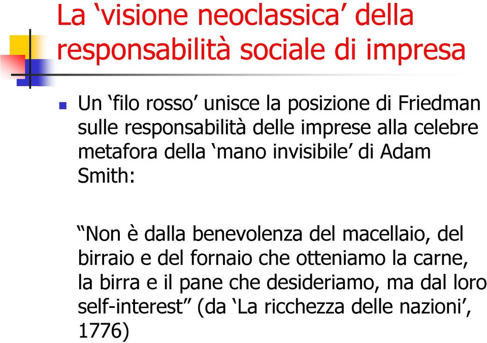 Adam Smith: Non è dalla benevolenza del macellaio, del birraio e del fornaio che otteniamo la