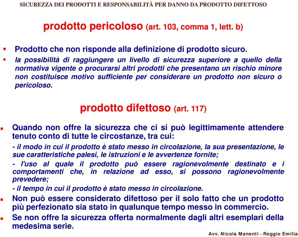 considerare un prodotto non sicuro o pericoloso. prodotto difettoso (art.