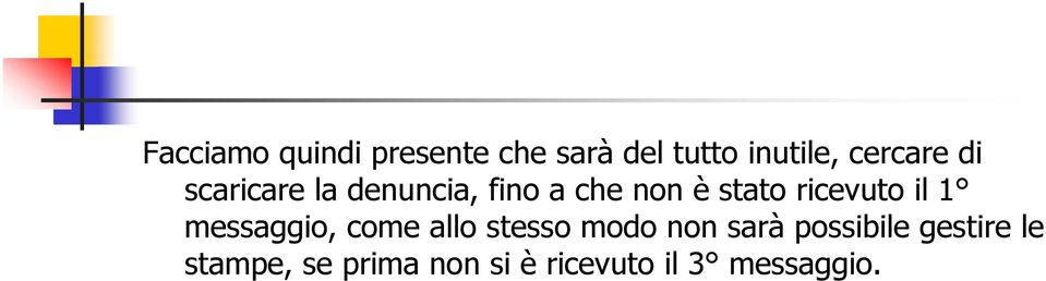 ricevuto il 1 messaggio, come allo stesso modo non sarà