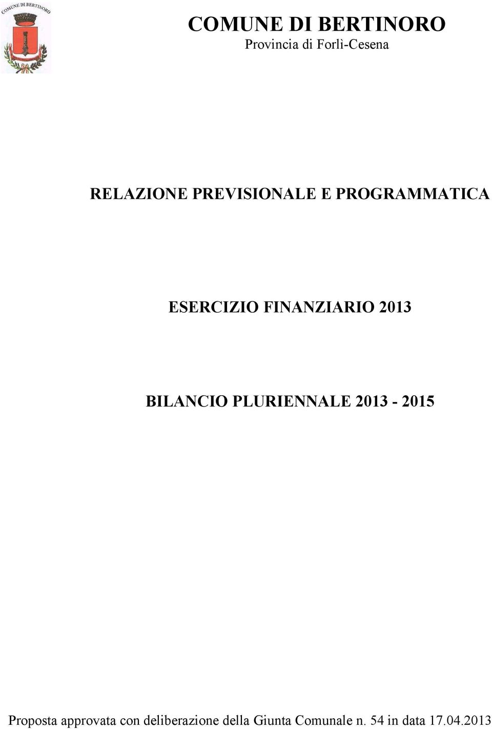 BILANCIO PLURIENNALE 2013-2015 Proposta approvata con