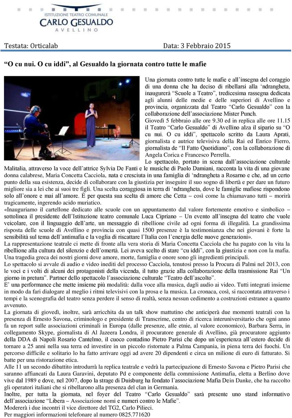 Teatro, tredicesima rassegna dedicata agli alunni delle medie e delle superiori di Avellino e provincia, organizzata dal Teatro Carlo Gesualdo con la collaborazione dell associazione Mister Punch.