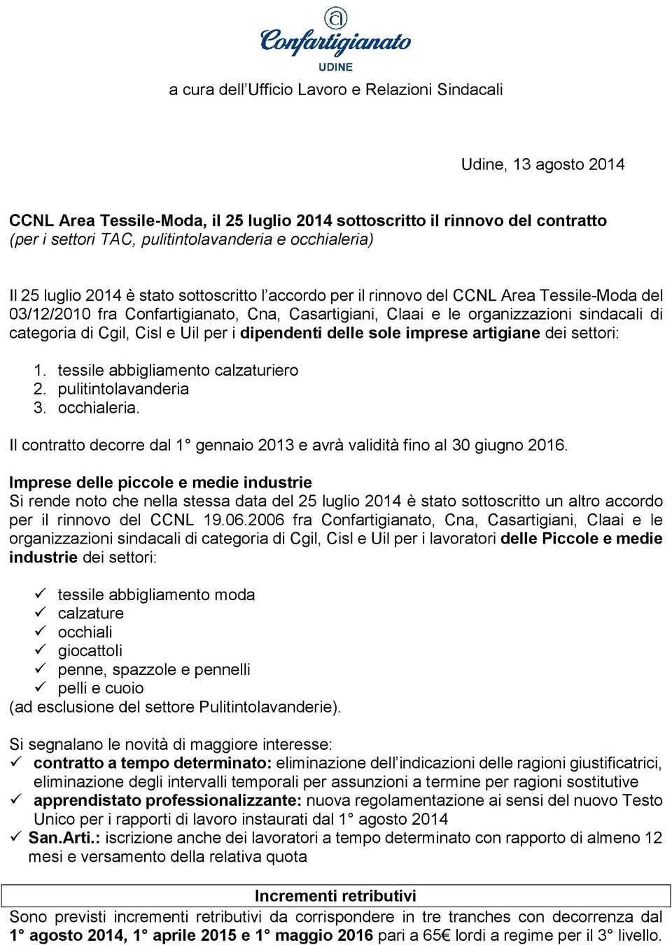 categoria di Cgil, Cisl e Uil per i dipendenti delle sole imprese artigiane dei settori: 1. tessile abbigliamento calzaturiero 2. pulitintolavanderia 3. occhialeria.