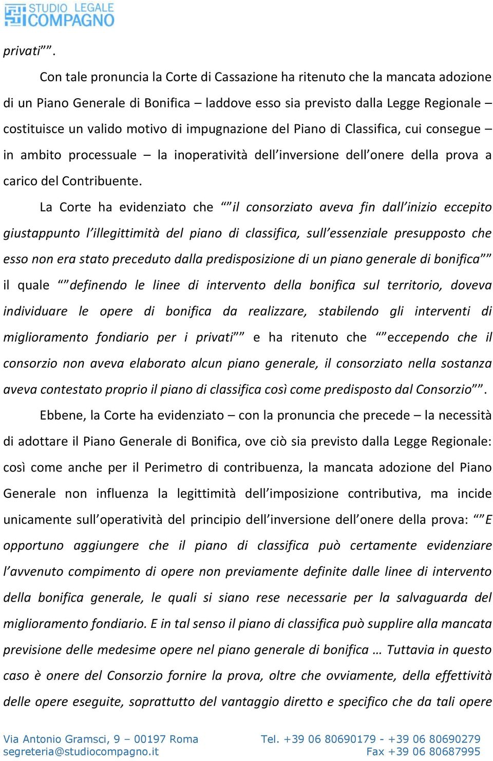 impugnazione del Piano di Classifica, cui consegue in ambito processuale la inoperatività dell inversione dell onere della prova a carico del Contribuente.