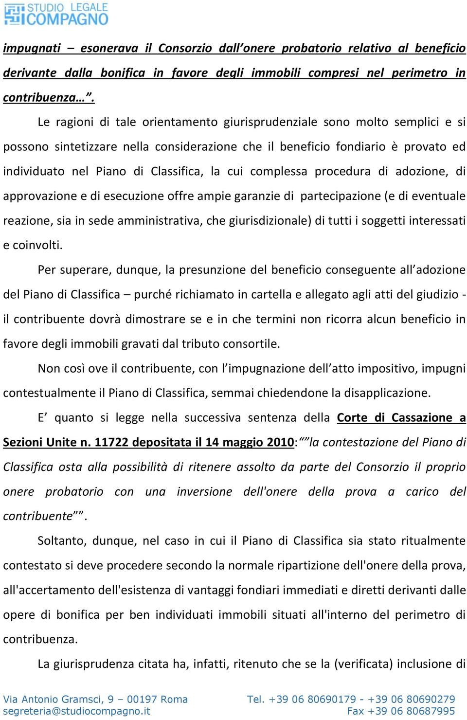 cui complessa procedura di adozione, di approvazione e di esecuzione offre ampie garanzie di partecipazione (e di eventuale reazione, sia in sede amministrativa, che giurisdizionale) di tutti i