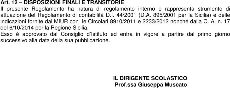 895/2001 per la Sicilia) e delle indicazioni fornite dal MIUR con le Circolari 8910/2011 e 2233/2012 no