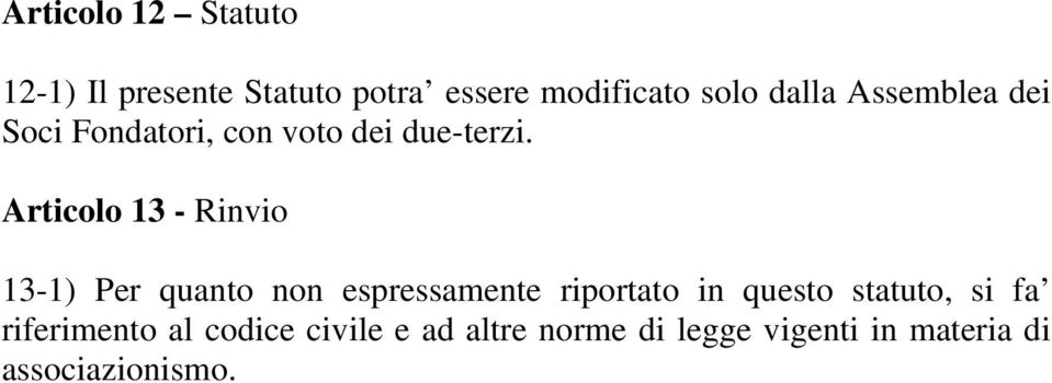 Articolo 13 - Rinvio 13-1) Per quanto non espressamente riportato in questo