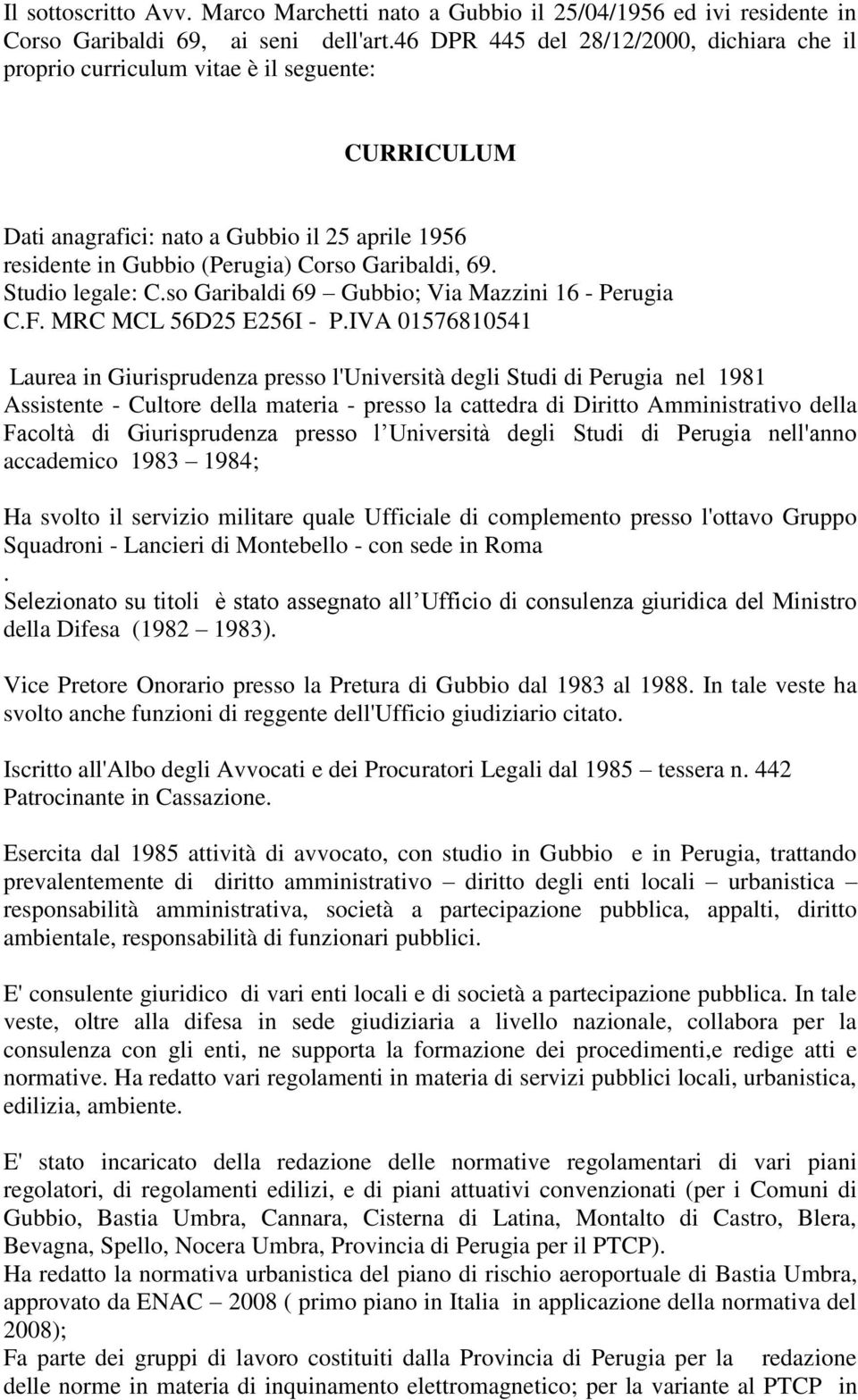 Studio legale: C.so Garibaldi 69 Gubbio; Via Mazzini 16 - Perugia C.F. MRC MCL 56D25 E256I - P.