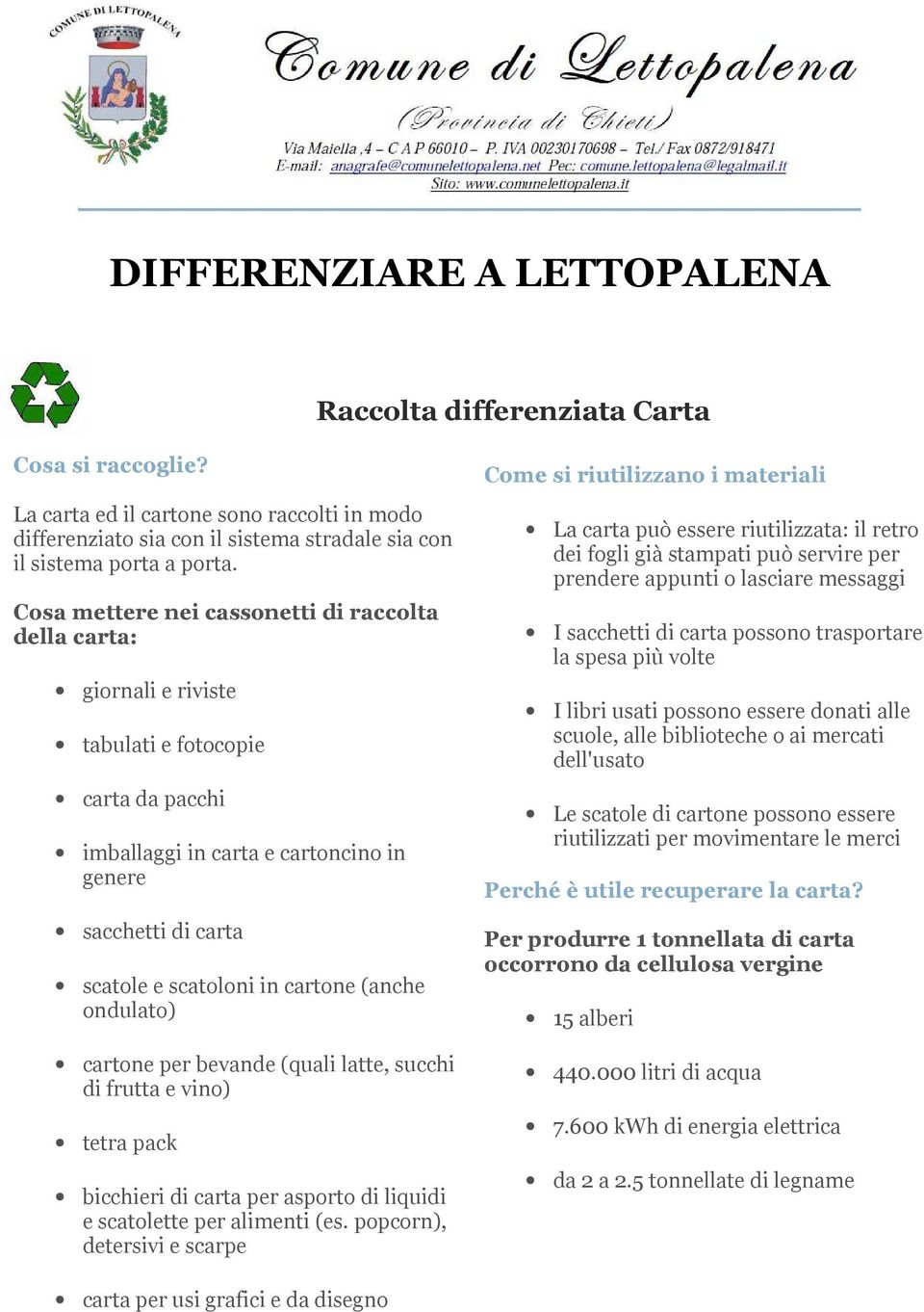 cartone (anche ondulato) cartone per bevande (quali latte, succhi di frutta e vino) tetra pack bicchieri di carta per asporto di liquidi e scatolette per alimenti (es.