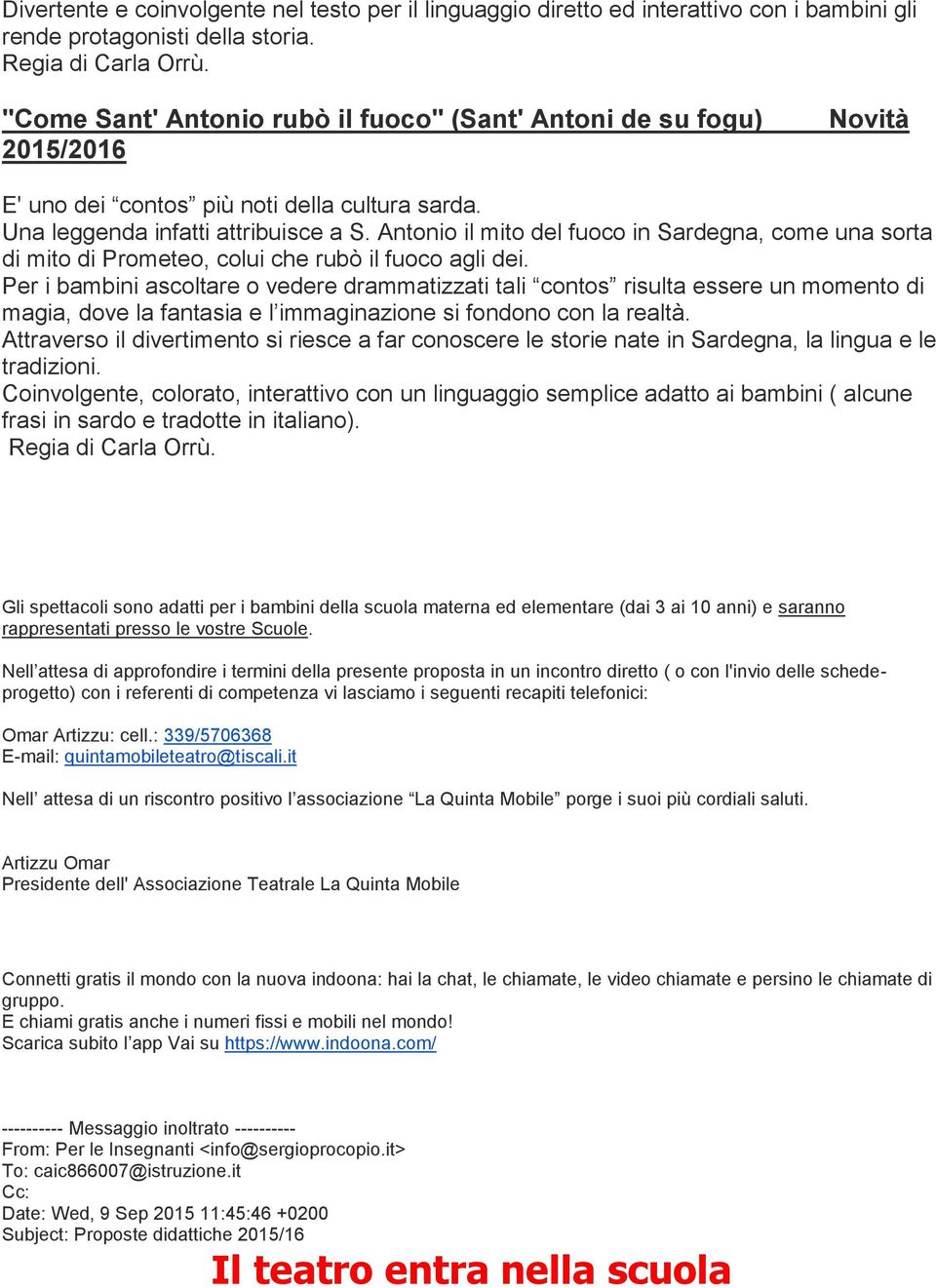 Antonio il mito del fuoco in Sardegna, come una sorta di mito di Prometeo, colui che rubò il fuoco agli dei.