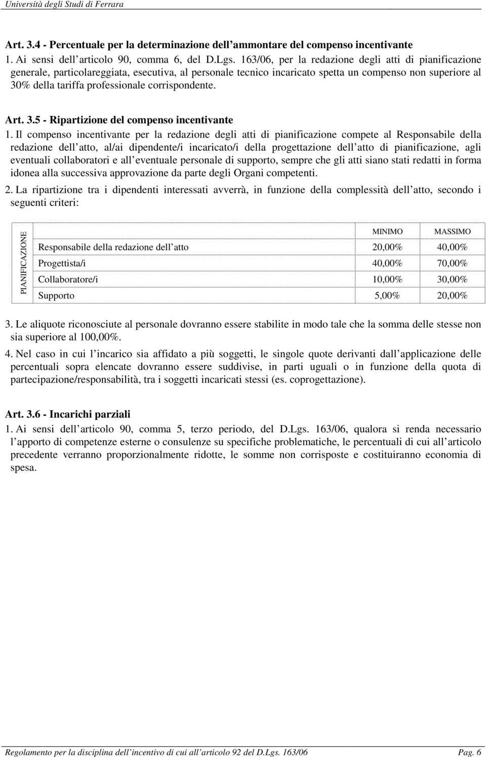 corrispondente. Art. 3.5 - Ripartizione del compenso incentivante 1.