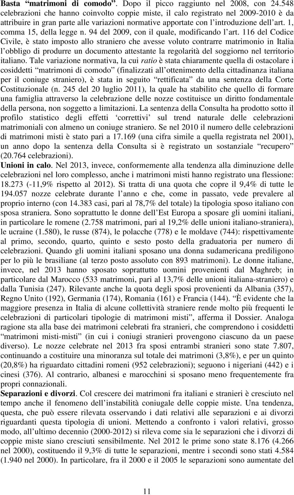 1, comma 15, della legge n. 94 del 2009, con il quale, modificando l art.