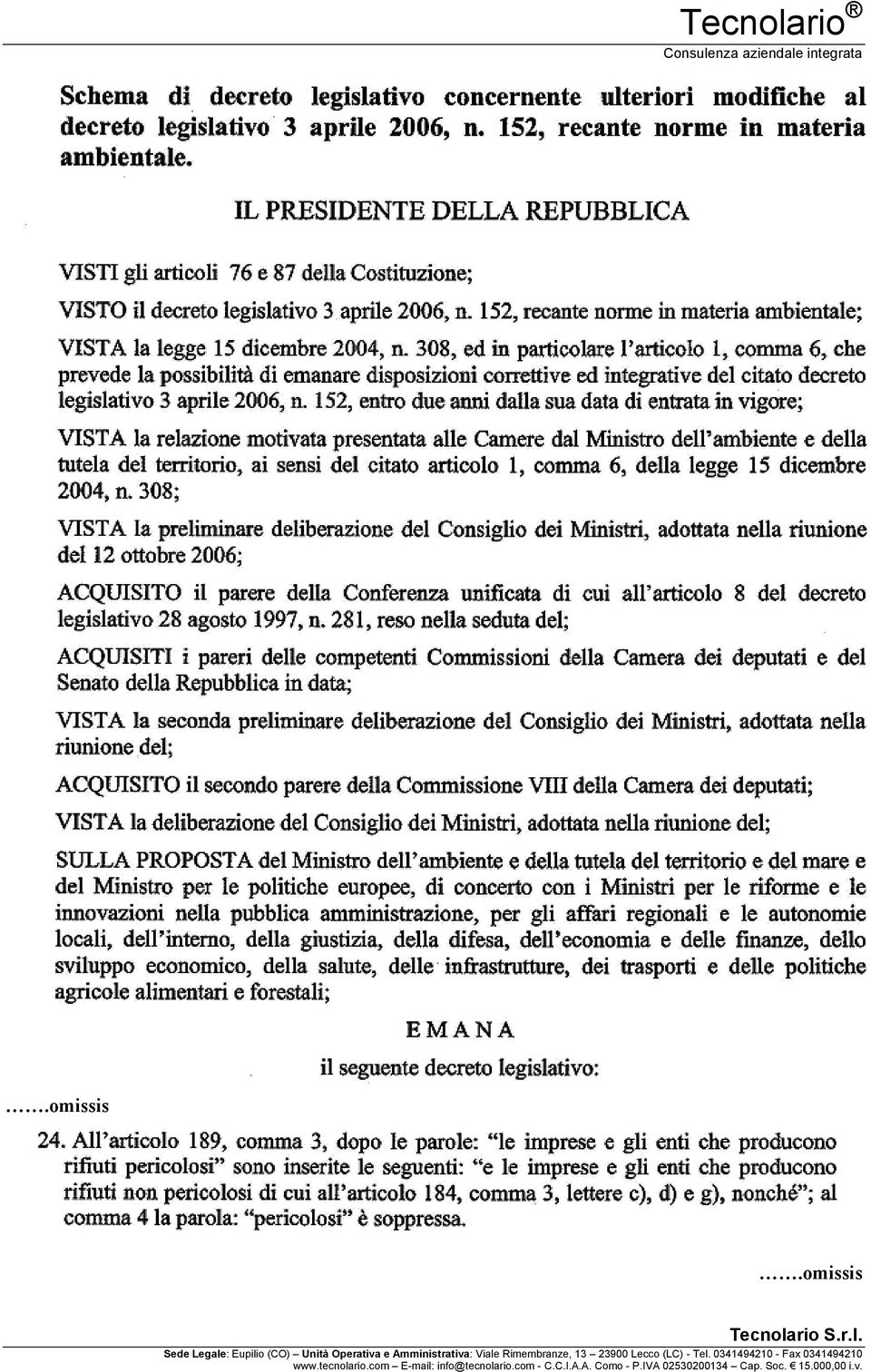 Sede Legale: Eupilio (CO) Unità Operativa e Amministrativa: Viale