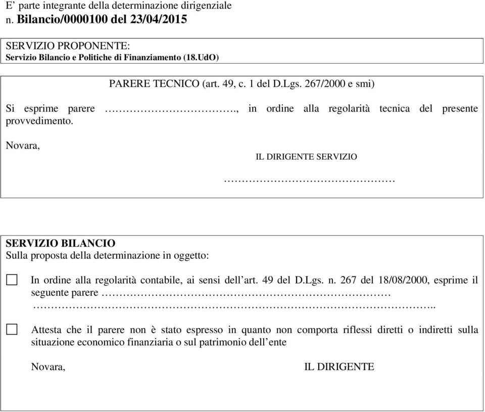 Novara, SERVIZIO SERVIZIO BILANCIO Sulla proposta della determinazione in oggetto: In ordine alla regolarità contabile, ai sensi dell art. 49 del D.Lgs. n.