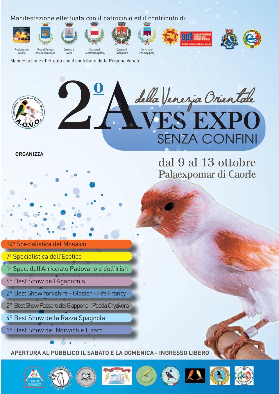 VVenezia en n zi z a Or O Orientale ri nt le VES EXPO ORGANIZZA SENZA SE ENZA NZA C CONFINI dal 9 al 13 ottobre Palaexpomar P alaexpomar di Caorle 14a Specialistica del Mosaico FRIGOIMPIANTI s.r.l. 7a Specialistica dell Esotico 1a Spec.