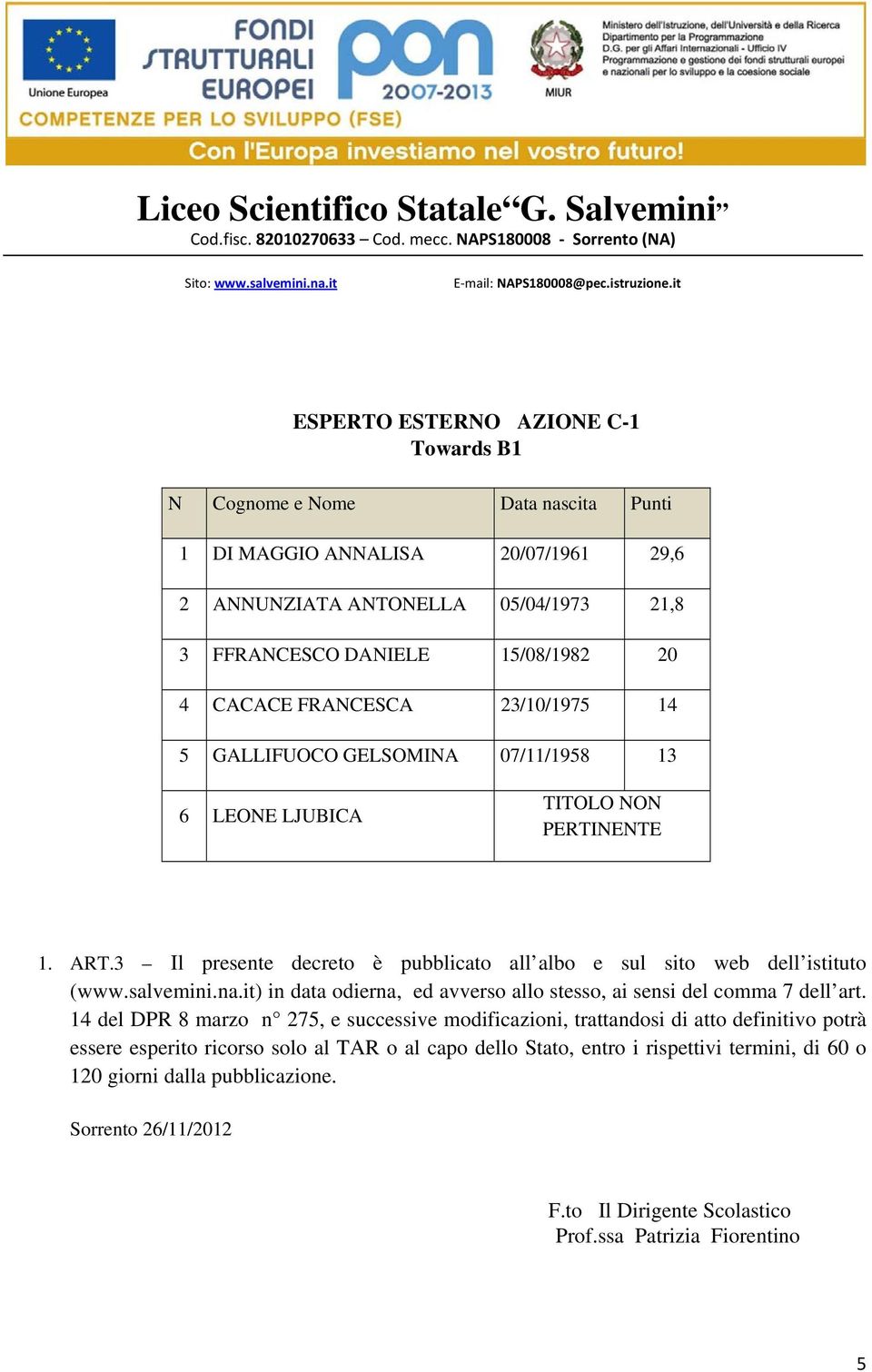 it) in data odierna, ed avverso allo stesso, ai sensi del comma 7 dell art.