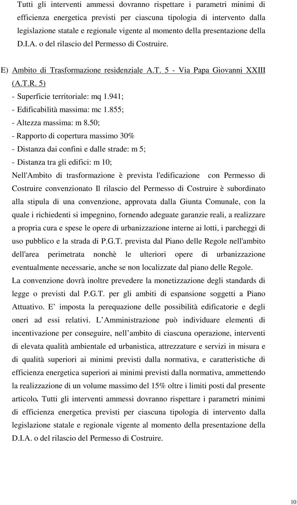 941; - Edificabilità massima: mc 1.855; - Altezza massima: m 8.