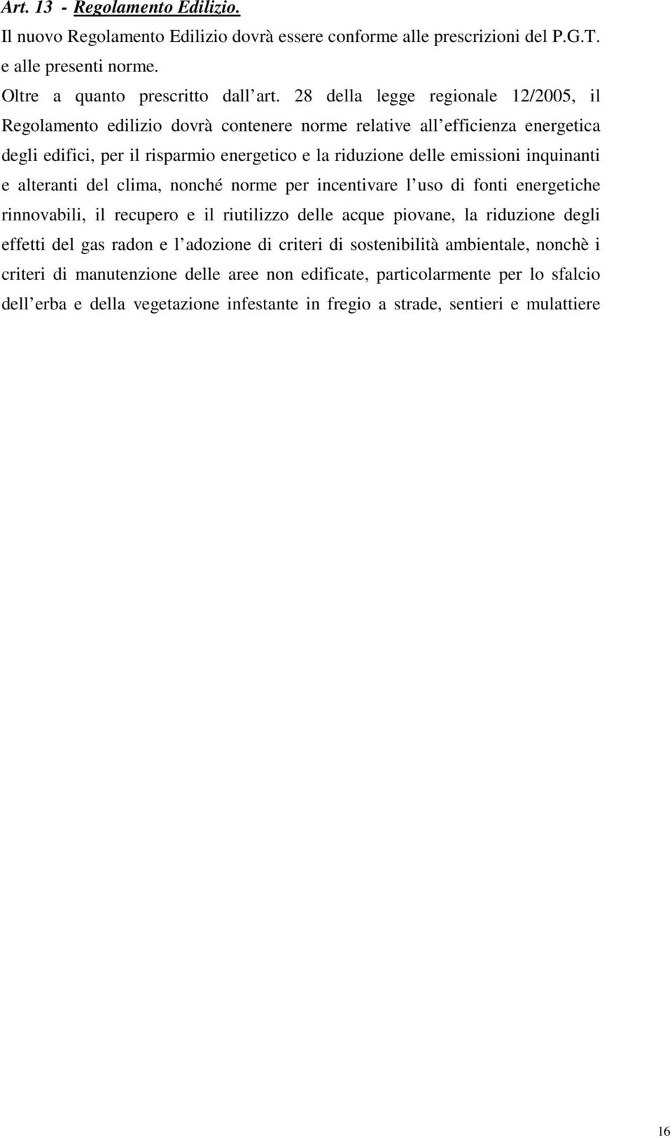 inquinanti e alteranti del clima, nonché norme per incentivare l uso di fonti energetiche rinnovabili, il recupero e il riutilizzo delle acque piovane, la riduzione degli effetti del gas radon e