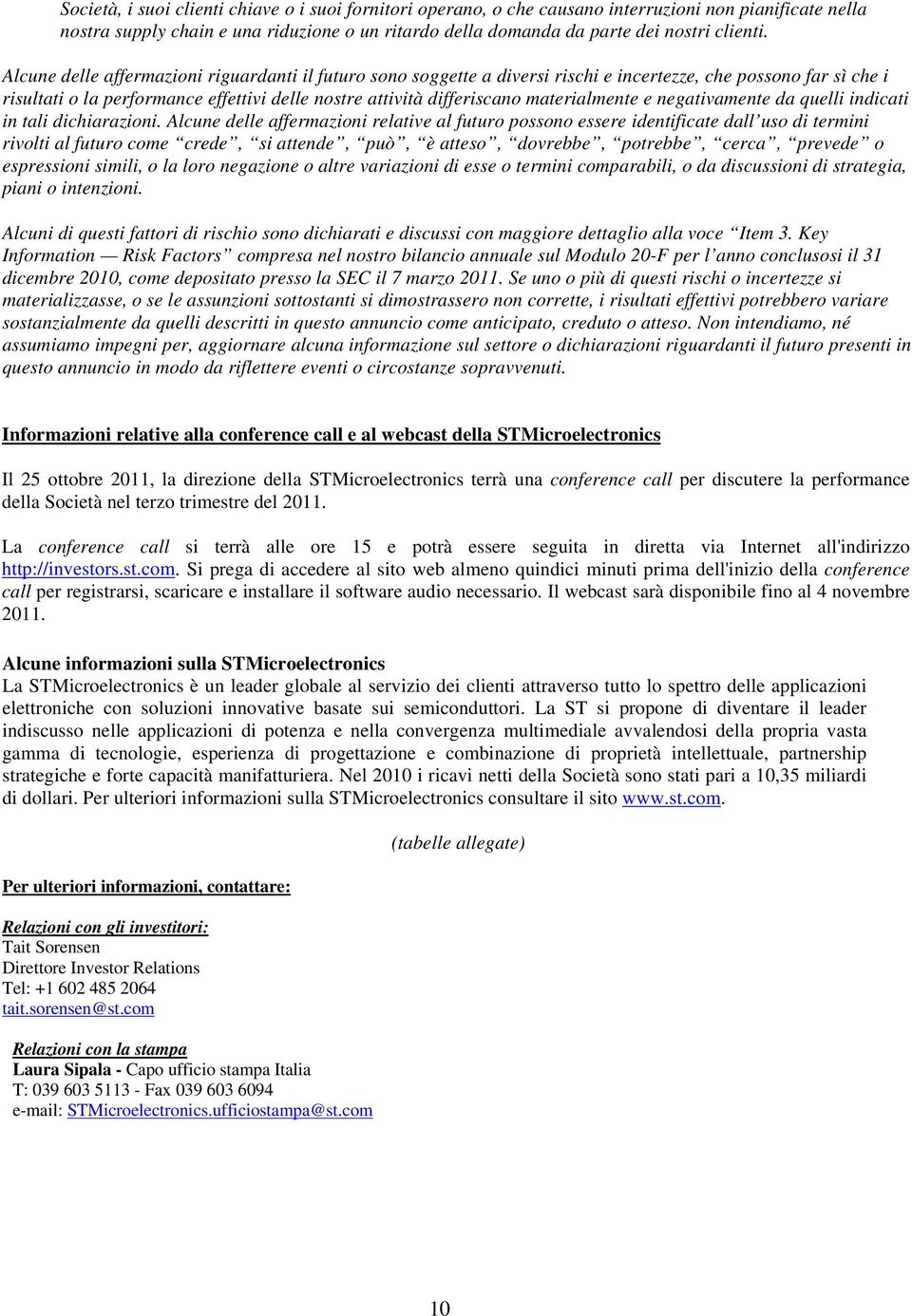 materialmente e negativamente da quelli indicati in tali dichiarazioni.