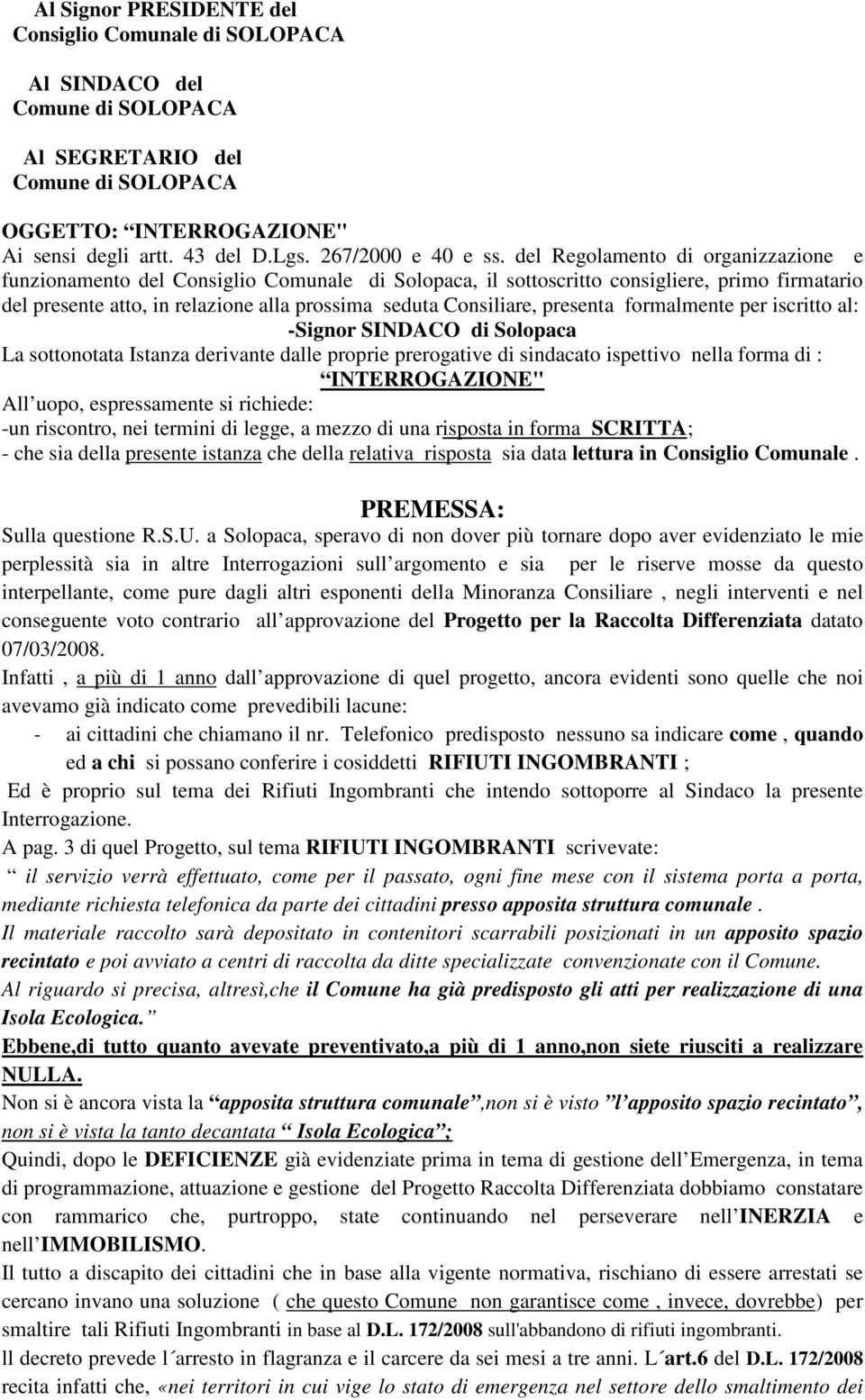 del Regolamento di organizzazione e funzionamento del Consiglio Comunale di Solopaca, il sottoscritto consigliere, primo firmatario del presente atto, in relazione alla prossima seduta Consiliare,