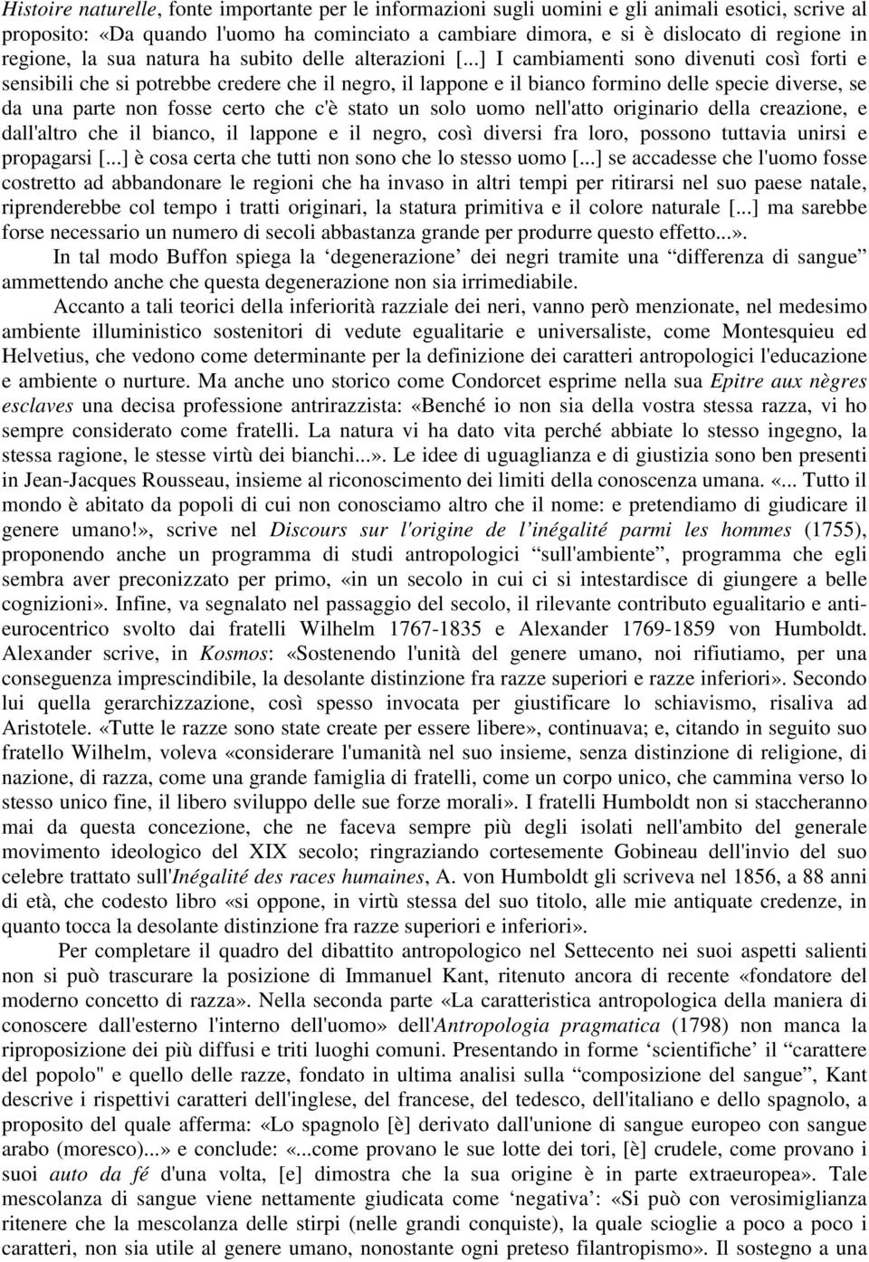 ..] I cambiamenti sono divenuti così forti e sensibili che si potrebbe credere che il negro, il lappone e il bianco formino delle specie diverse, se da una parte non fosse certo che c'è stato un solo