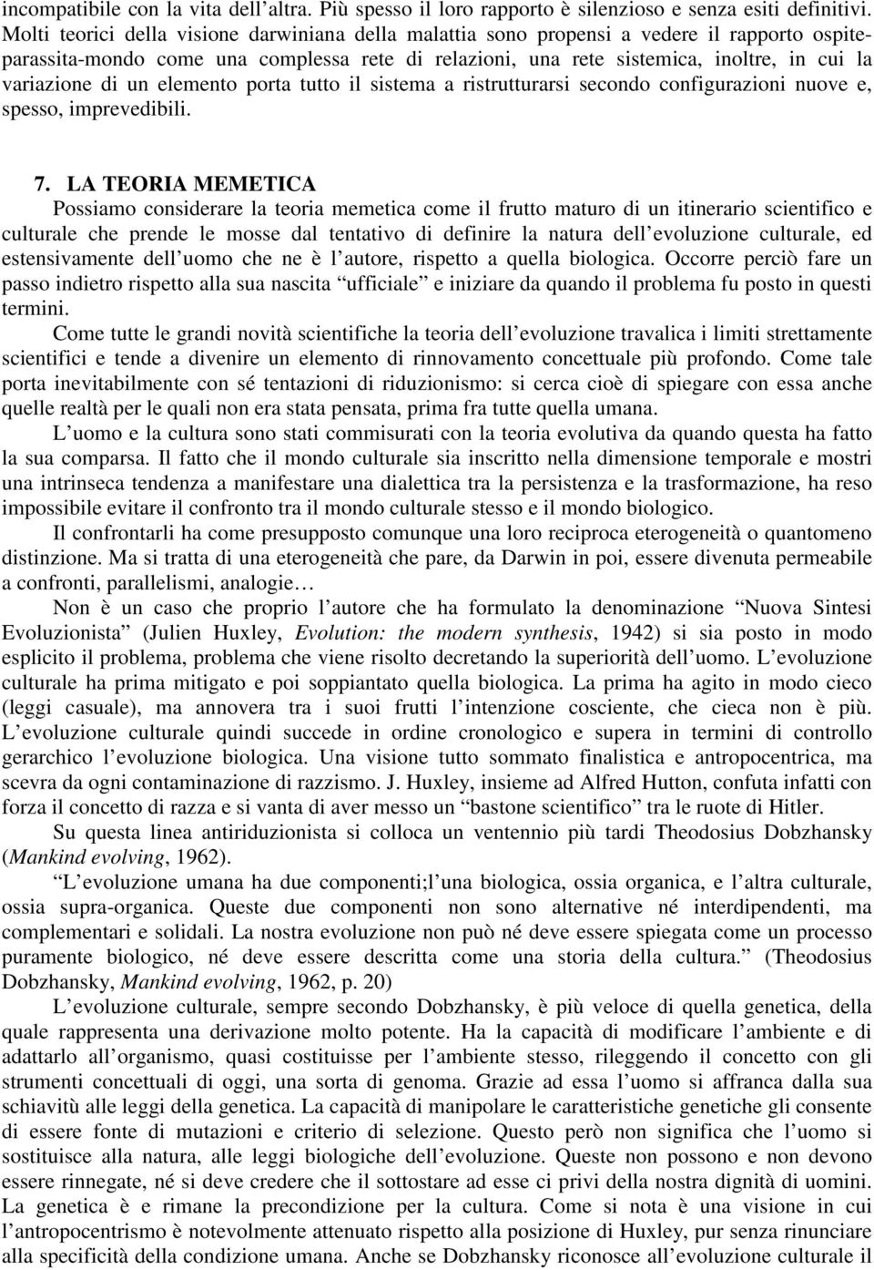 di un elemento porta tutto il sistema a ristrutturarsi secondo configurazioni nuove e, spesso, imprevedibili. 7.