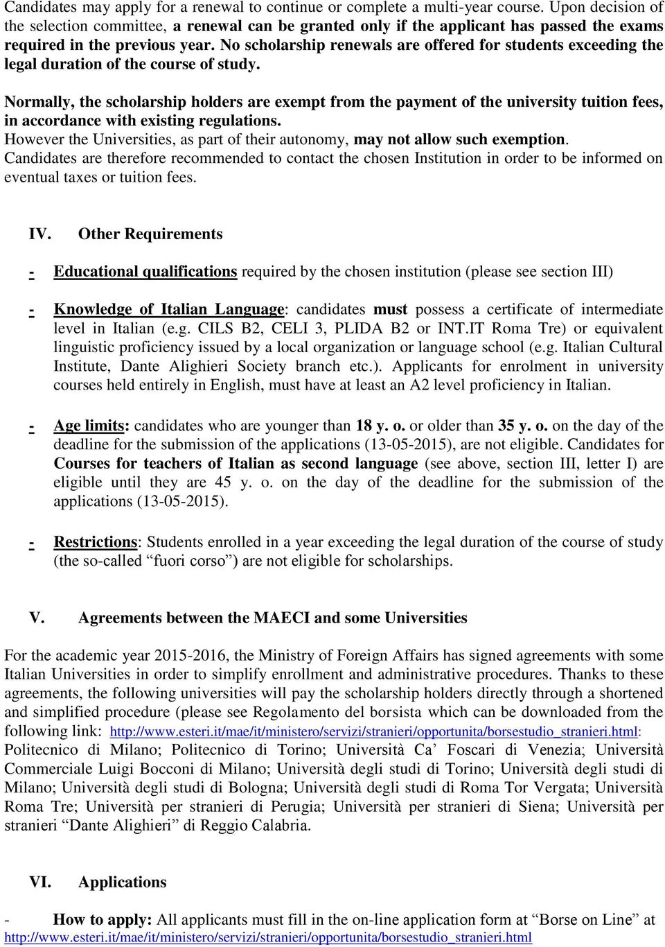 No scholarship renewals are offered for students exceeding the legal duration of the course of study.