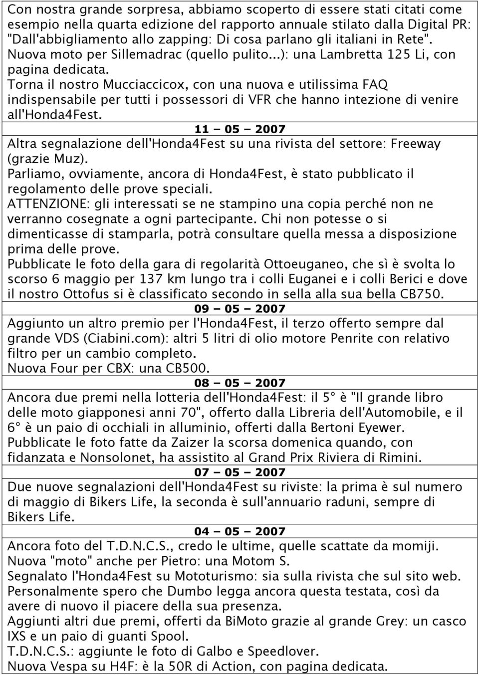 Torna il nostro Mucciaccicox, con una nuova e utilissima FAQ indispensabile per tutti i possessori di VFR che hanno intezione di venire all'honda4fest.