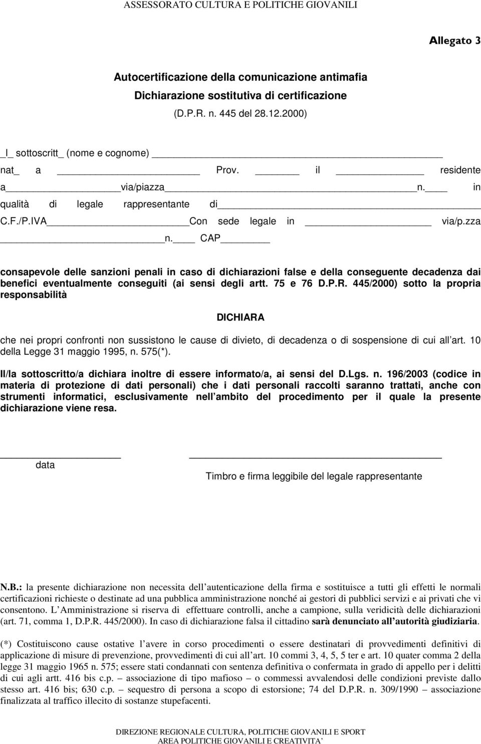 75 e 76 D.P.R. 445/2000) sotto la propria responsabilità DICHIARA che nei propri confronti non sussistono le cause di divieto, di decadenza o di sospensione di cui all art.