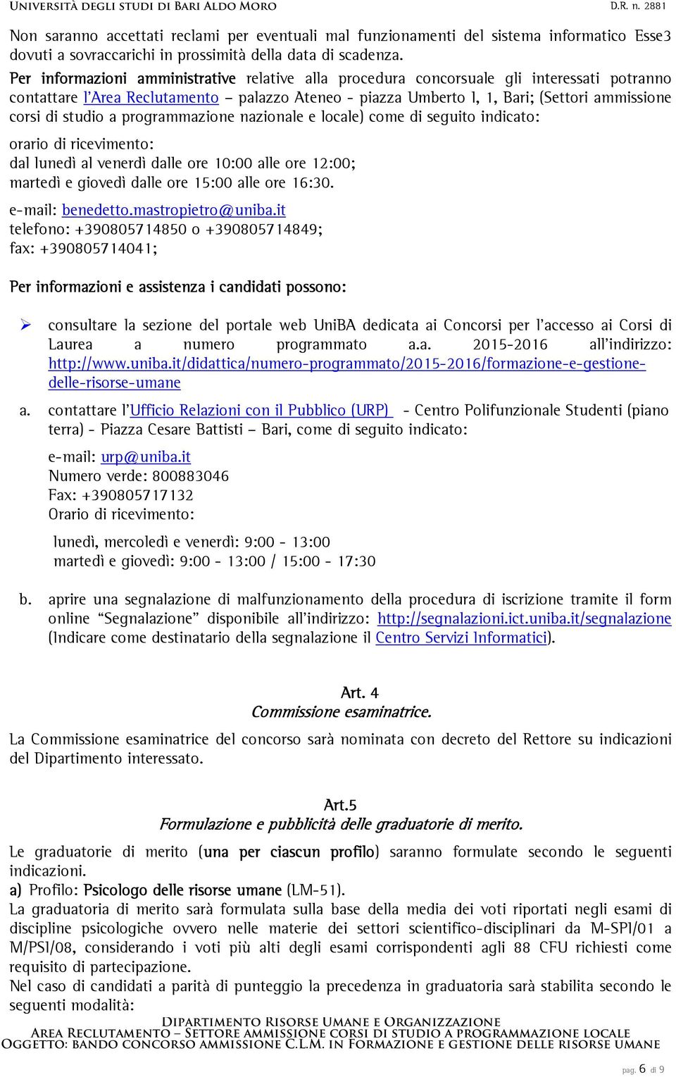 studio a programmazione nazionale e locale) come di seguito indicato: orario di ricevimento: dal lunedì al venerdì dalle ore 10:00 alle ore 12:00; martedì e giovedì dalle ore 15:00 alle ore 16:30.