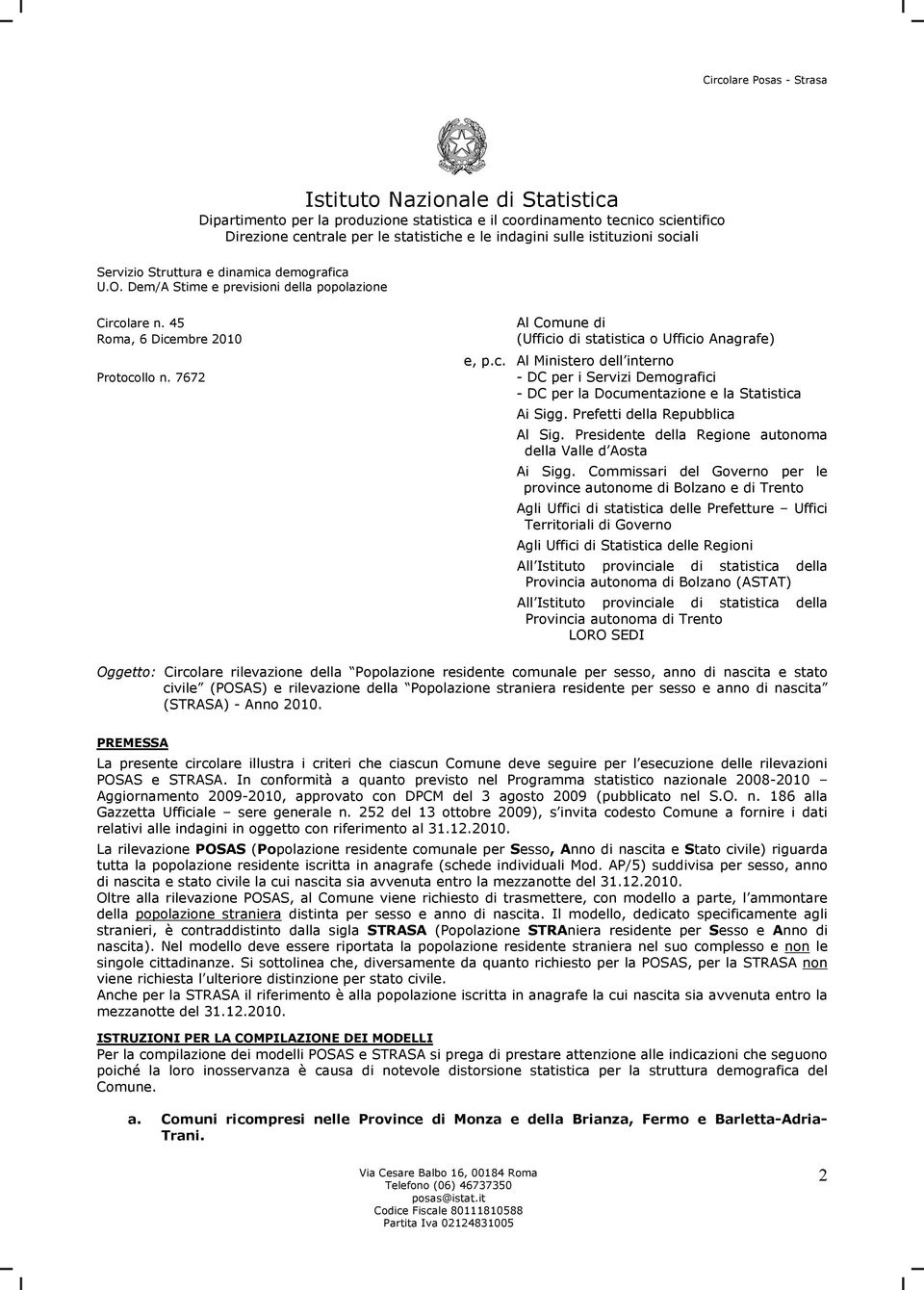 7672 Al Comune di (Ufficio di statistica o Ufficio Anagrafe) e, p.c. Al Ministero dell interno - DC per i Servizi Demografici - DC per la Documentazione e la Statistica Ai Sigg.