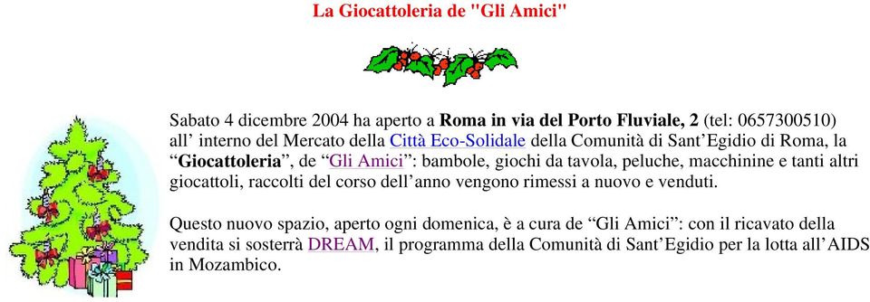 macchinine e tanti altri giocattoli, raccolti del corso dell anno vengono rimessi a nuovo e venduti.