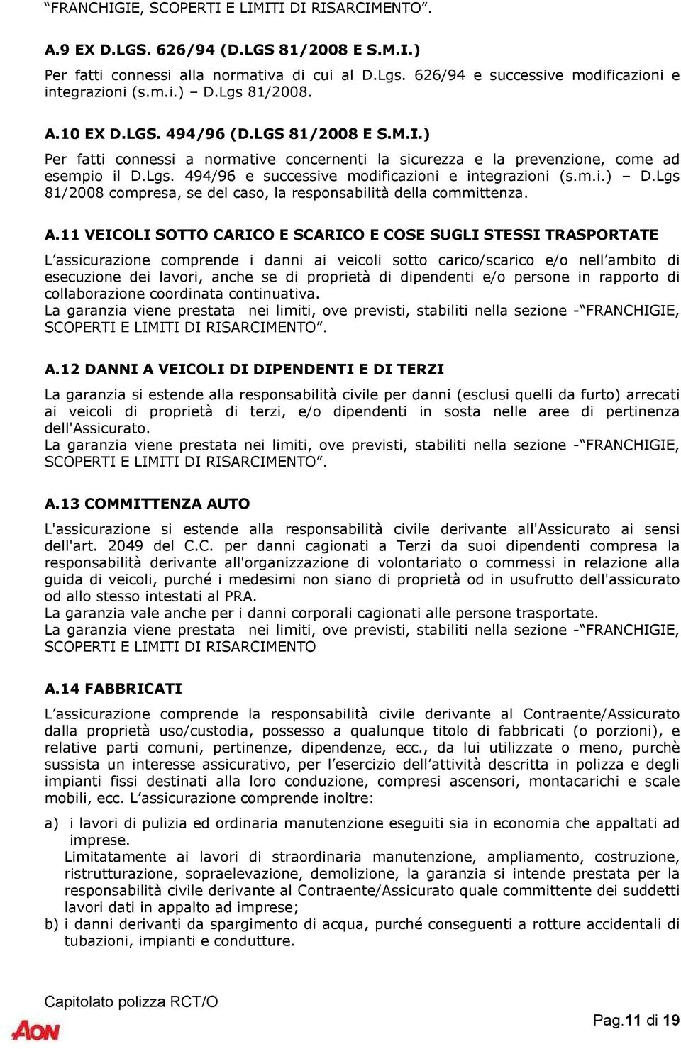 m.i.) D.Lgs 81/2008 compresa, se del caso, la responsabilità della committenza. A.