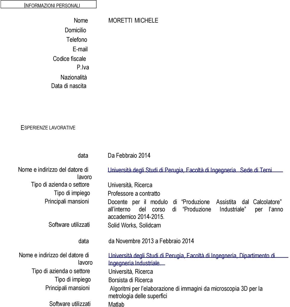 Sede di Terni lavoro Università, Ricerca Professore a contratto Docente per il modulo di Produzione Assistita dal Calcolatore all interno del corso di Produzione Industriale per l