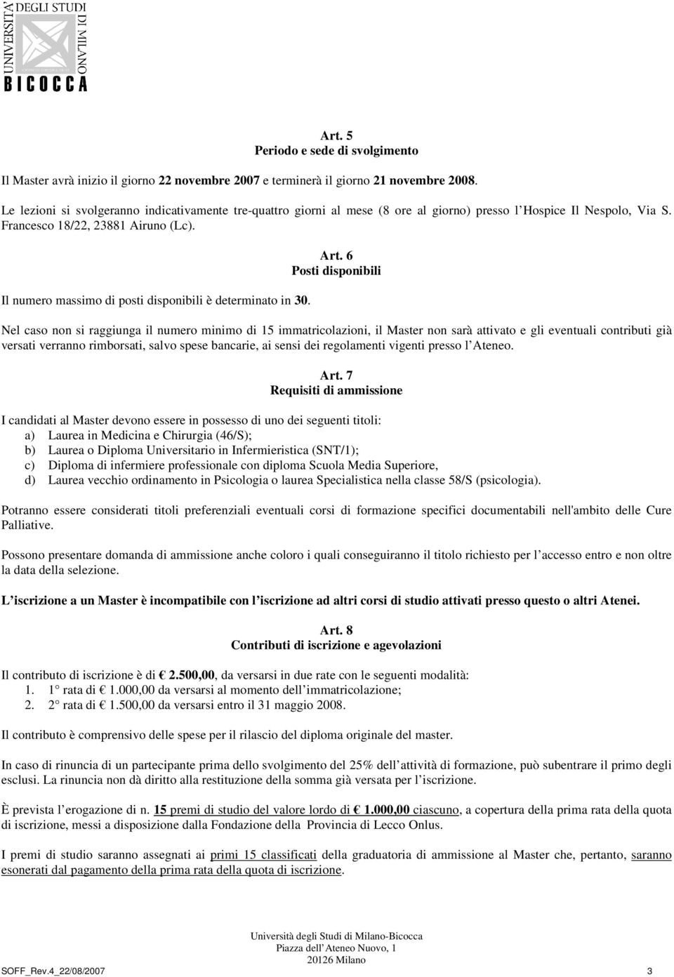 Il numero massimo di posti disponibili è determinato in 30. Art.