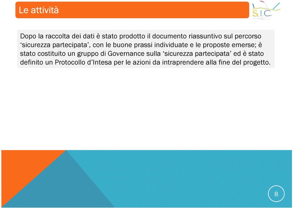 emerse; è stato costituito un gruppo di Governance sulla sicurezza partecipata ed è