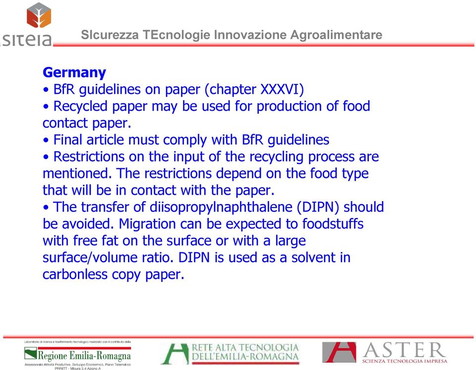 The restrictions depend on the food type that will be in contact with the paper.