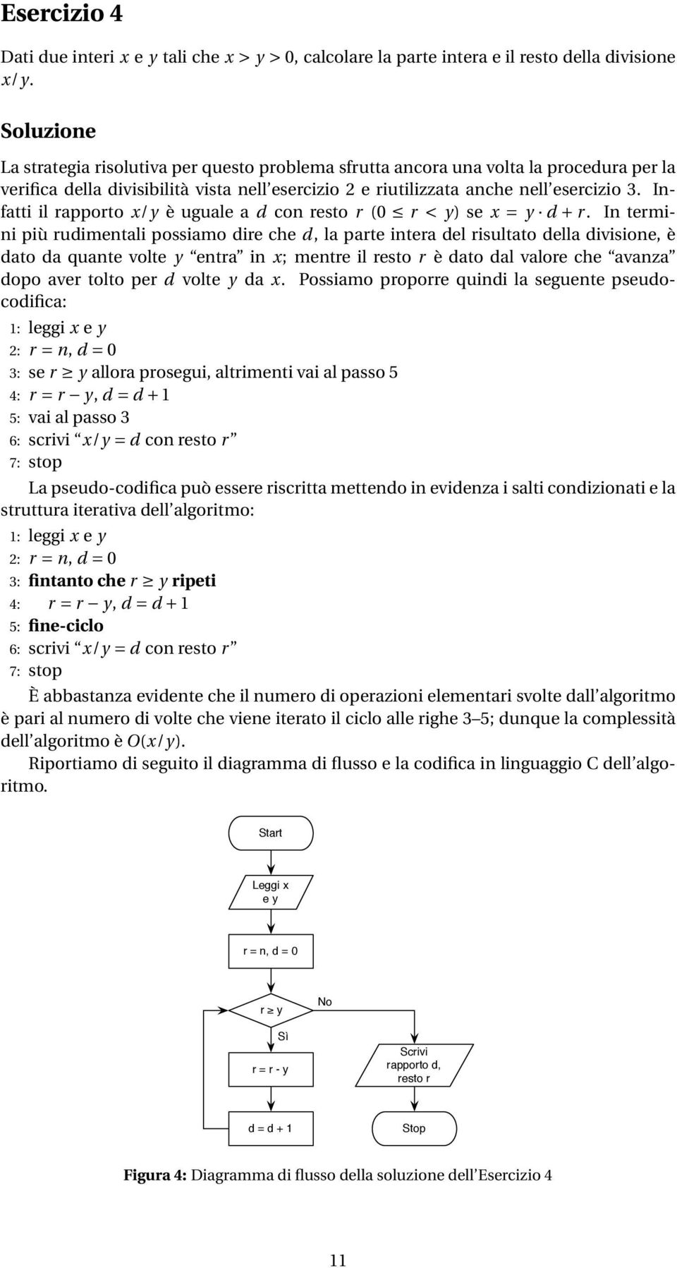 Infatti il rapporto x/y è uguale a d con resto r (0 r < y) se x = y d + r.