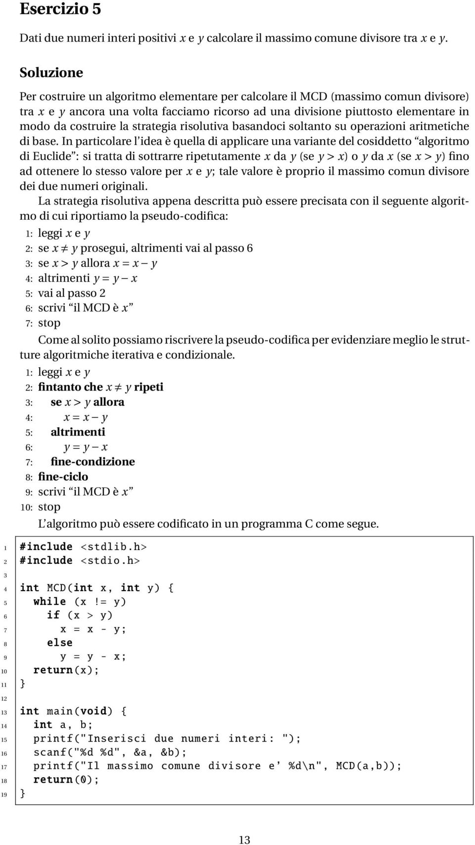 strategia risolutiva basandoci soltanto su operazioni aritmetiche di base.