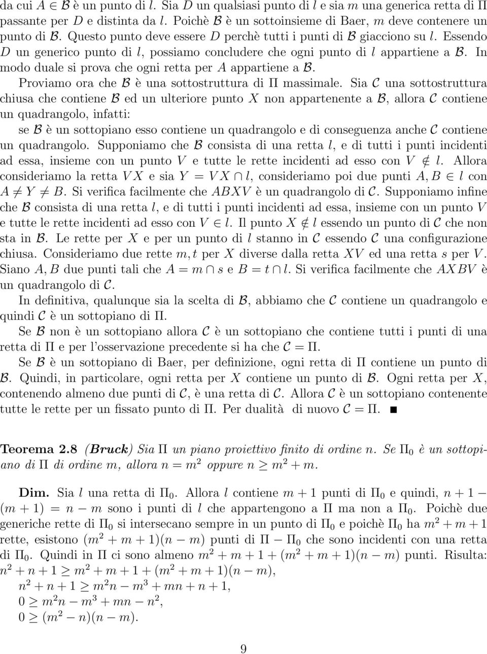 In modo duale si prova che ogni retta per A appartiene a B. Proviamo ora che B è una sottostruttura di Π massimale.