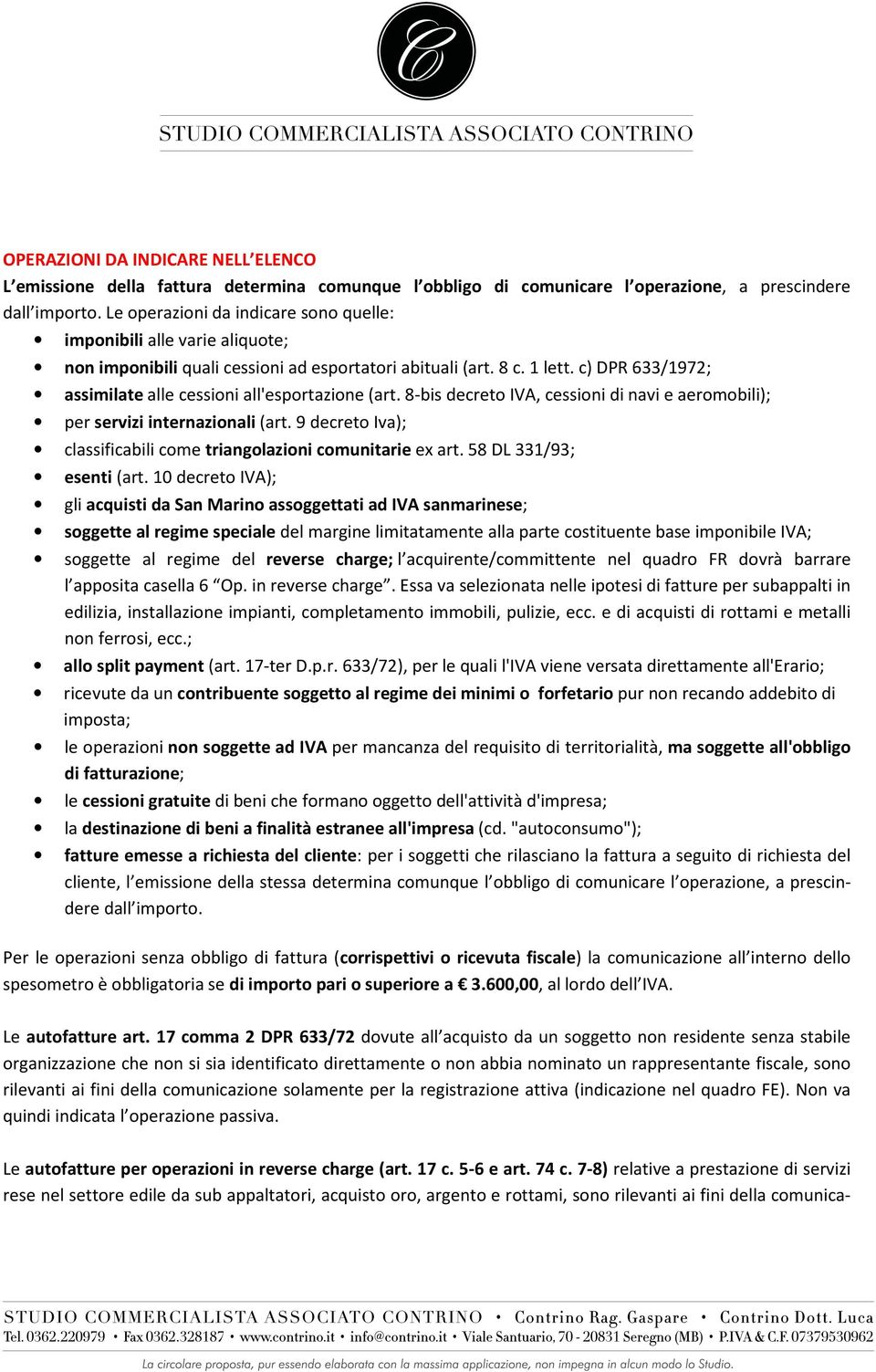 c) DPR 633/1972; assimilate alle cessioni all'esportazione (art. 8-bis decreto IVA, cessioni di navi e aeromobili); per servizi internazionali (art.