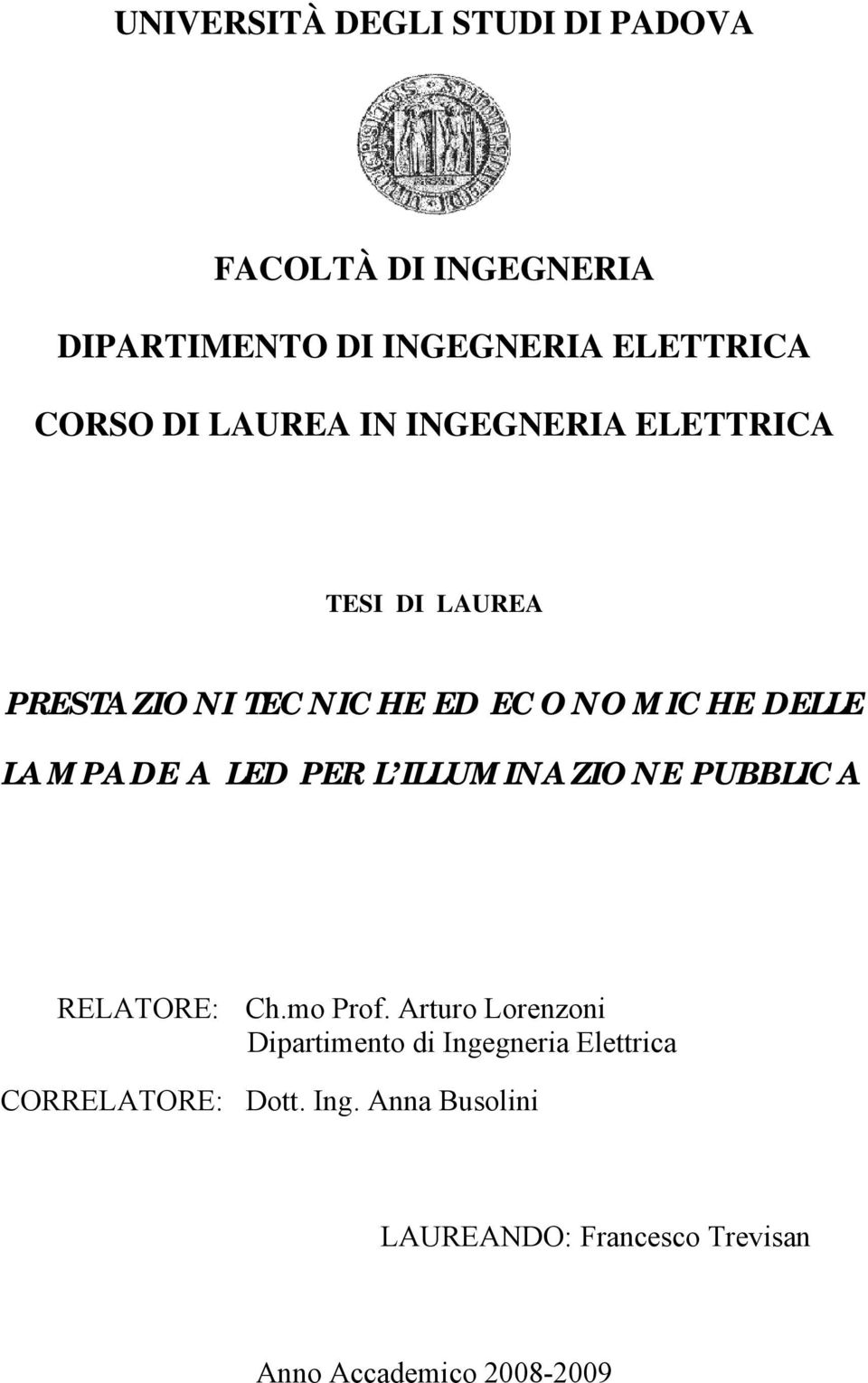 LED PER L ILLUMINAZIONE PUBBLICA RELATORE: Ch.mo Prof.