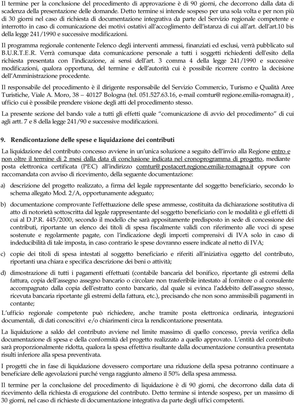 comunicazione dei motivi ostativi all accoglimento dell istanza di cui all art. dell art.10 bis della legge 241/1990 e successive modificazioni.