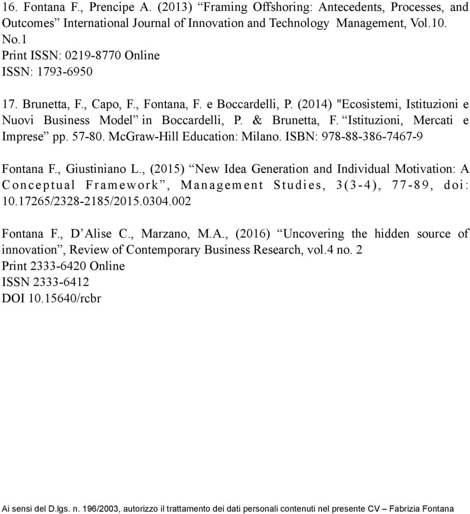 Istituzioni, Mercati e Imprese pp. 57-80. McGraw-Hill Education: Milano. ISBN: 978-88-386-7467-9 Fontana F., Giustiniano L.