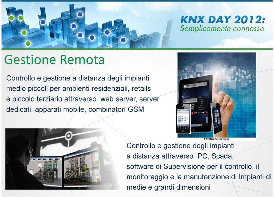 mobile, combinatori GSM Controllo e gestione degli impianti a distanza attraverso PC, Scada,