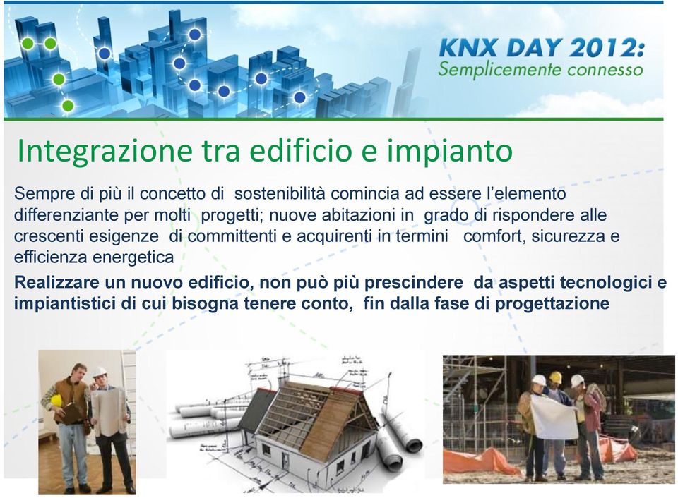 committenti e acquirenti in termini comfort, sicurezza e efficienza energetica Realizzare un nuovo edificio,